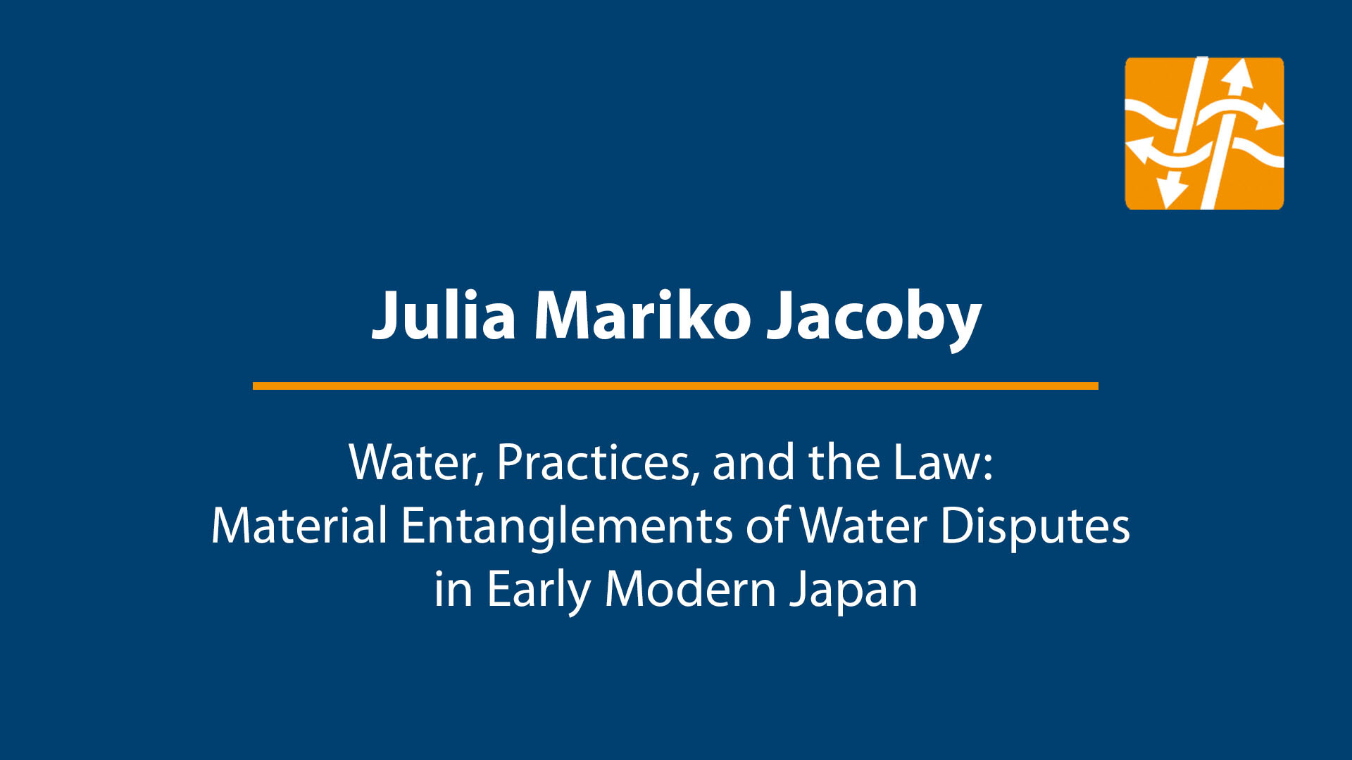 Julia Mariko Jacoby: Water, Practices, and the Law