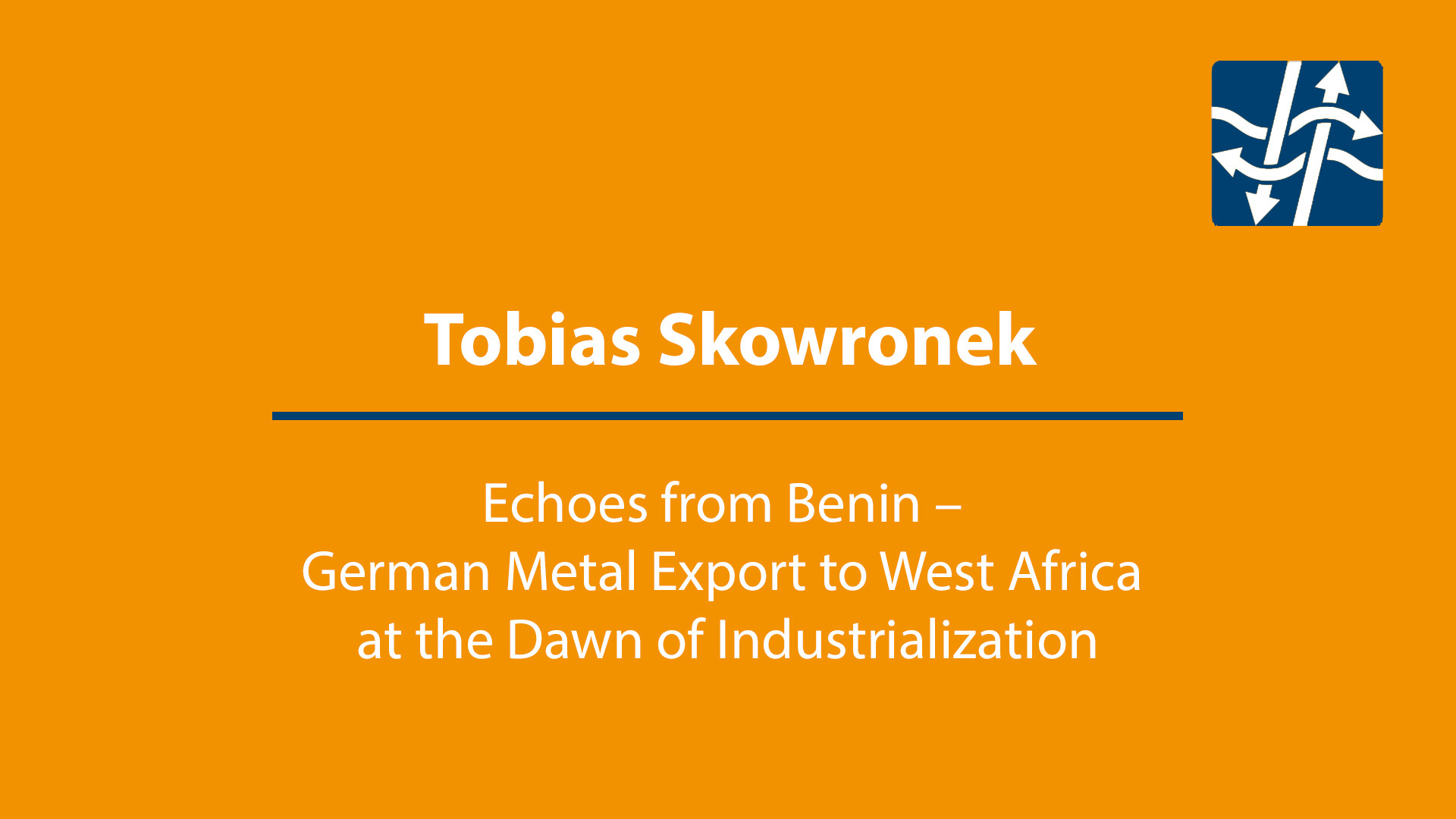 Tobias Skowronek: Echoes from Benin - German Metal Export to West Africa at the Dawn of Industrialization.
